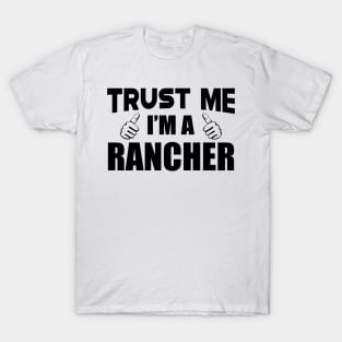 Rancher - Trust me I'm a rancher T-Shirt